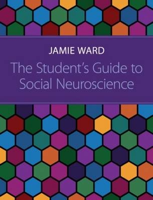 The Student's Guide to Social Neuroscience - Jamie Ward