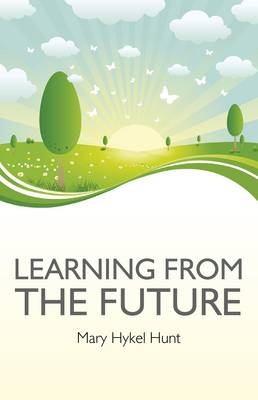 Learning from the Future - Mary Hunt