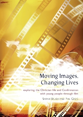 Moving Images,Changing Lives - Phil Grieg, Sarah Brush