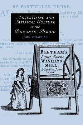 Advertising and Satirical Culture in the Romantic Period - John Strachan