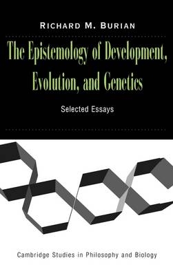 The Epistemology of Development, Evolution, and Genetics - Richard Burian