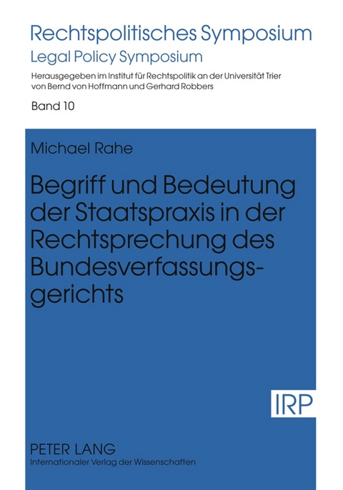 Begriff und Bedeutung der Staatspraxis in der Rechtsprechung des Bundesverfassungsgerichts - Michael Rahe