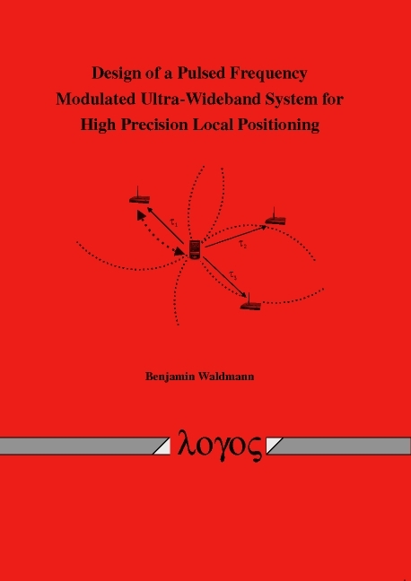 Design of a Pulsed Frequency Modulated Ultra-Wideband System for High Precision Local Positioning - Benjamin Waldmann