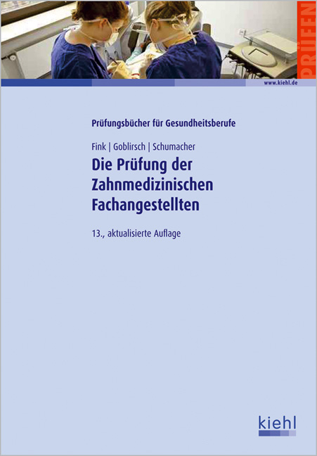 Die Prüfung der Zahnmedizinischen Fachangestellten - Nicolette Fink, Sylvia Goblirsch, Bernt Schumacher