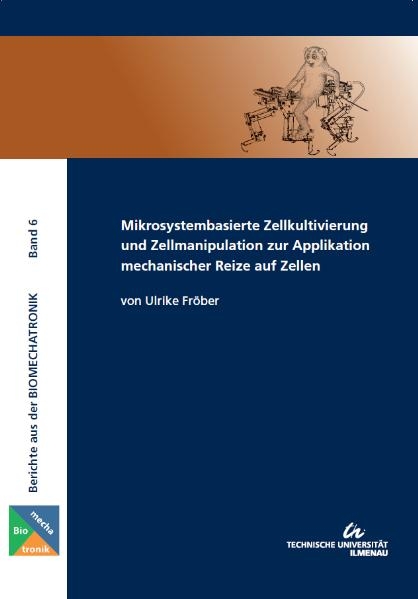 Mikrosystembasierte Zellkultivierung und Zellmanipulation zur Applikation mechanischer Reize auf Zellen - Ulrike Fröber