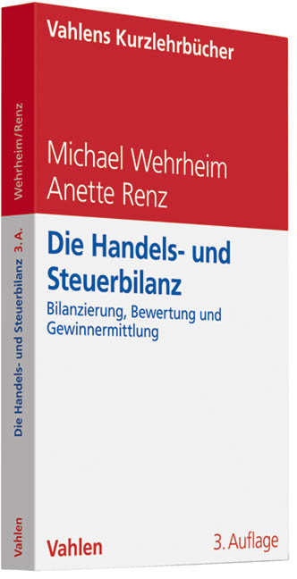 Die Handels- und Steuerbilanz - Michael Wehrheim, Anette Renz