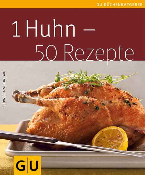 1 Huhn - 50 Rezepte - Cornelia Schinharl