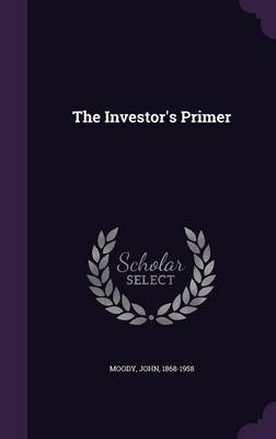 The Investor's Primer - John Moody