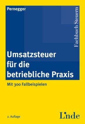 Umsatzsteuer für die betriebliche Praxis - Robert Pernegger