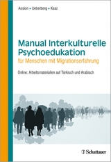 Manual Interkulturelle Psychoedukation für Menschen mit Migrationserfahrung - Hans-Jörg Assion, Bianca Ueberberg, Tatjana Kaaz