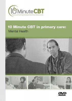 10 Minute CBT in Primary Care: Mental Health - Lee David
