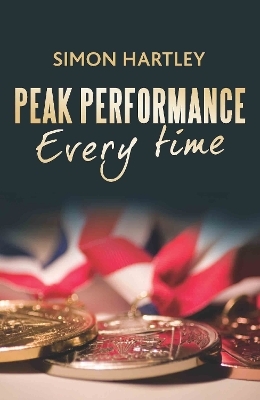 Peak Performance Every Time - Simon Hartley