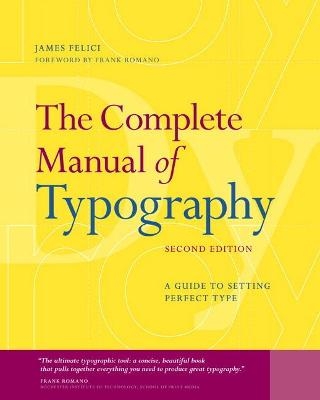 Complete Manual of Typography, The - James Felici