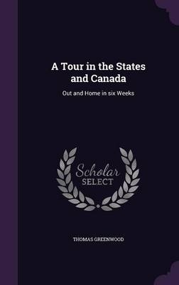 A Tour in the States and Canada - Thomas Greenwood