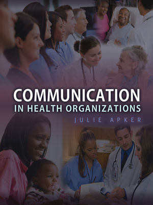 Communication in Health Organizations - Julie Apker