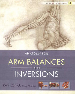 Yoga Mat Companion 4:  Arm Balances & Inversions - Ray Long