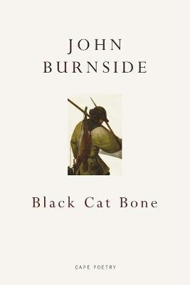 Black Cat Bone - John Burnside