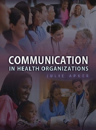 Communication in Health Organizations - Julie Apker