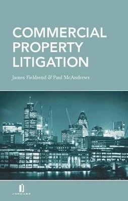 Commercial Property Litigation - James Fieldsend, Paul McAndrews