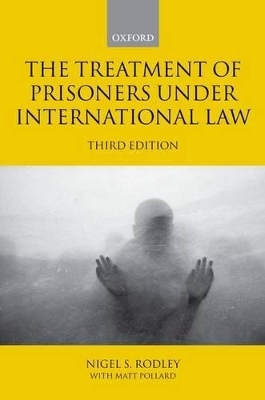 The Treatment of Prisoners under International Law - Nigel Rodley, Matt Pollard