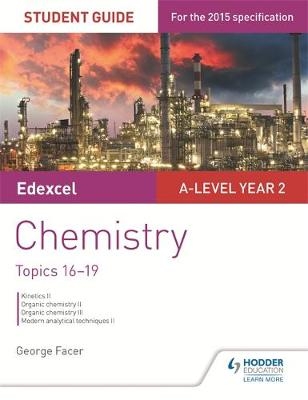 Edexcel A-level Year 2 Chemistry Student Guide: Topics 16-19 - George Facer