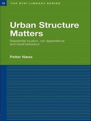 Urban Structure Matters - Petter Naess
