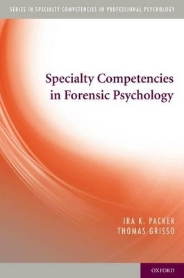 Specialty Competencies in Forensic Psychology - Ira K. Packer, Thomas Grisso