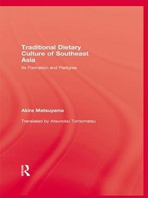 Traditional Dietary Culture Of Southeast Asia - Akira Matsuyama