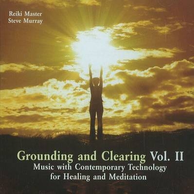 Grounding & Clearing CD - Reiki Master Steve Murray