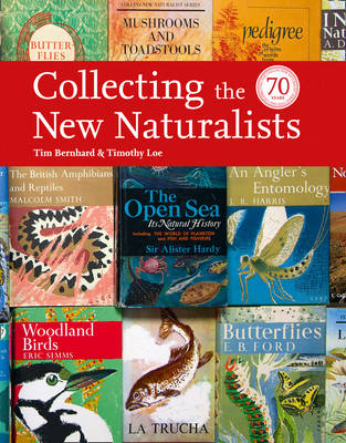 Collecting the New Naturalists - Tim Bernhard, Timothy Loe