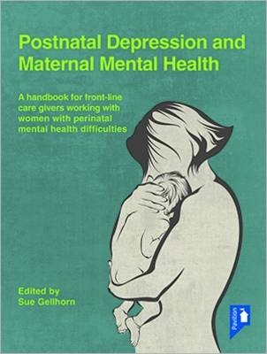 Postnatal Depression and Maternal Mental Health - Sue Gellhorn