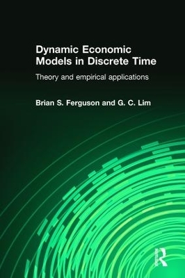 Dynamic Economic Models in Discrete Time - Brian Ferguson, Guay Lim