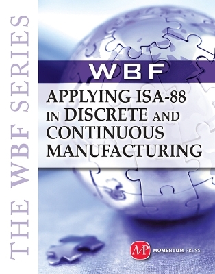 The WBF Book Series: Applying ISA-88 In Discrete and Continuous Manufacturing - The Wbf