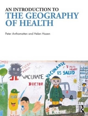 An Introduction to the Geography of Health - Helen Hazen, Peter Anthamatten