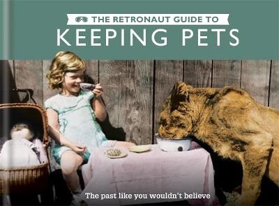 The Retronaut Guide to Keeping Pets - Wolfgang Wild