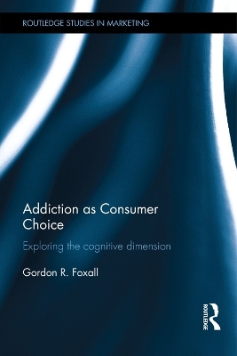 Addiction as Consumer Choice - Gordon Foxall