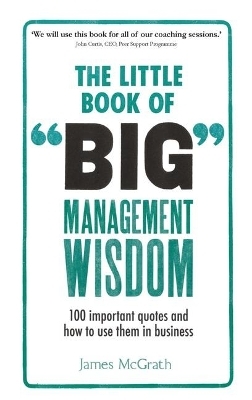 Little Book of Big Management Wisdom, The - James McGrath