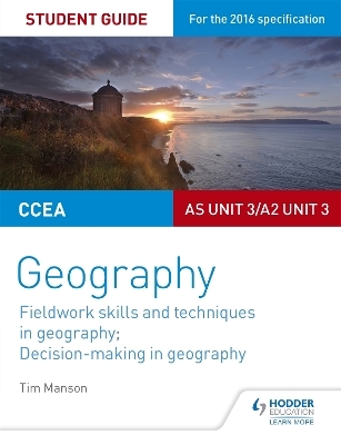 CCEA AS/A2 Unit 3 Geography Student Guide 3: Fieldwork skills; Decision-making - Tim Manson