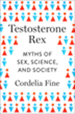 Testosterone Rex - Cordelia Fine