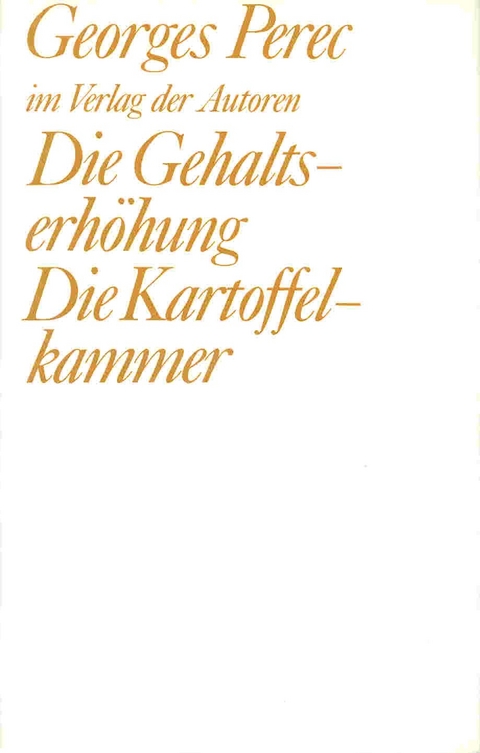 Die Gehaltserhöhung /Die Kartoffelkammer - Georges Perec