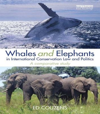 Whales and Elephants in International Conservation Law and Politics - Ed Couzens