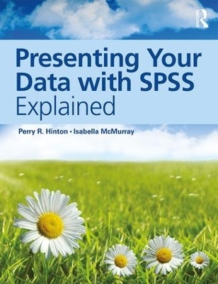 Presenting Your Data with SPSS Explained - Perry R. Hinton, Isabella McMurray