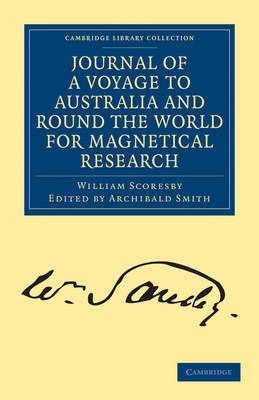 Journal of a Voyage to Australia, and Round the World for Magnetical Research - William Scoresby