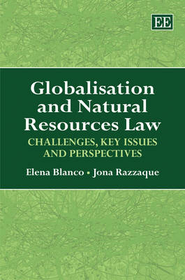 Globalisation and Natural Resources Law - Elena Blanco, Jona Razzaque