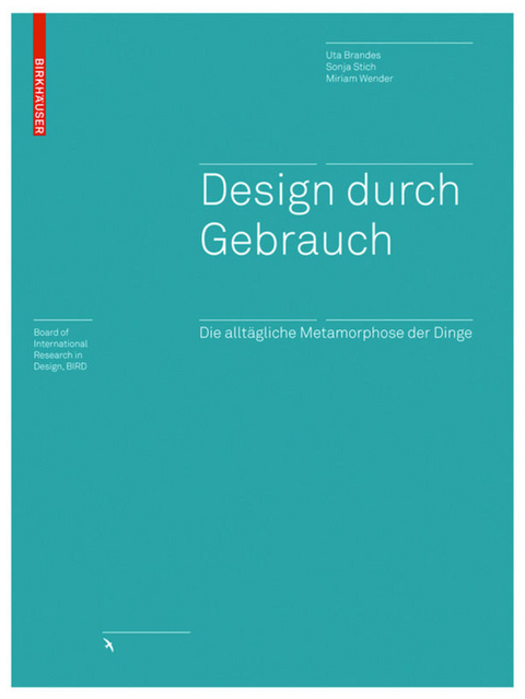 Design durch Gebrauch - Uta Brandes, Sonja Stich, Miriam Wender