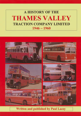A History of the Thames Valley Traction Co. Ltd., 1946 - 1960 - Paul Lacey
