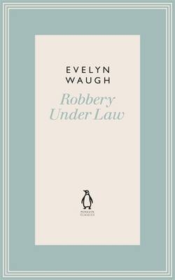 Robbery Under Law (12) - Evelyn Waugh