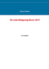 Die erste Belagerung Bonns 1673 - Norbert Flörken