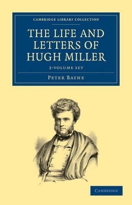 The Life and Letters of Hugh Miller 2 Volume Set - Peter Bayne
