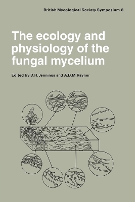 The Ecology and Physiology of the Fungal Mycelium - 